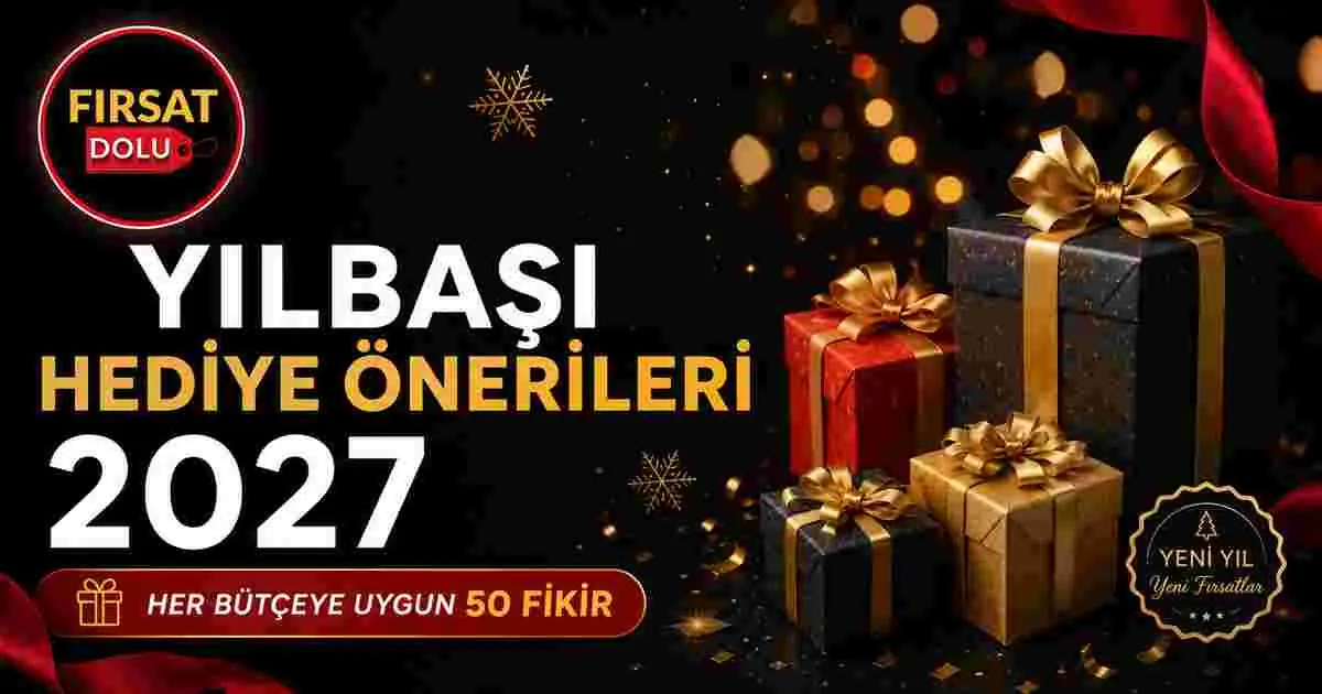 Yılbaşı Hediye Önerileri 2027: Her Bütçeye Uygun 50 Fikir için FırsatDolu blog kapak görseli