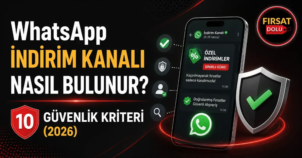 WhatsApp İndirim Kanalı Nasıl Bulunur? 10 Güvenlik Kriteri (2026) için FırsatDolu blog kapak görseli