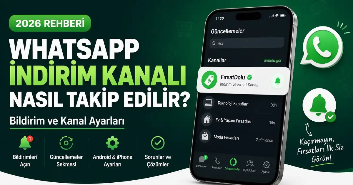 WhatsApp İndirim Kanalı Nasıl Takip Edilir? Bildirim ve Kanal Ayarları (2026) için FırsatDolu blog kapak görseli